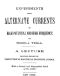 [Gutenberg 13476] • Experiments with Alternate Currents of High Potential and High Frequency / A Lecture Delivered before the Institution of Electrical Engineers, London